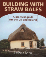 Building with Straw Bales: A Practical Guide for the UK and Ireland
