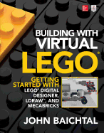 Building with Virtual Lego: Getting Started with Lego Digital Designer, Ldraw, and Mecabricks