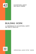 Building work. A compendium of occupational safety and health (OSH 42)