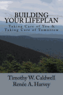 Building Your Lifeplan?: Taking Care of You & Taking Care of Tomorrow