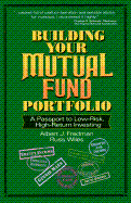Building Your Mutual Fund Portfolio: A Passport to Low-Risk, High-Return Investing
