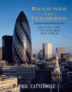 Buildings for Tomorrow: Architecture That Changed Our World - Cattermole, Paul