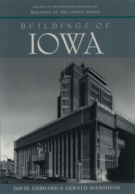 Buildings of Iowa - Gebhard, David, and Mansheim, Gerald