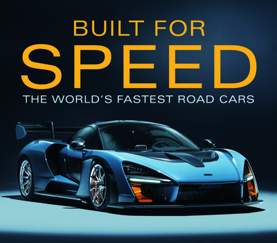 Built for Speed: The World's Fastest Road Cars - Publications International Ltd, and Auto Editors of Consumer Guide (Contributions by)