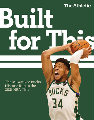 Built for This: The Milwaukee Bucks' Historic Run to the 2021 NBA Title - The Athletic