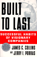 Built to Last: Successful Habits of Visionary Companies - Collins, James C, and Porras, Jerry I