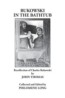 Bukowski in the Bathtub - Thomas, John, and Long, Philomene