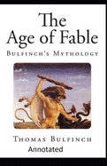 Bulfinch's Mythology, The Age of Fable Annotated