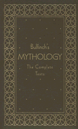 Bulfinch's Mythology: The Complete Texts