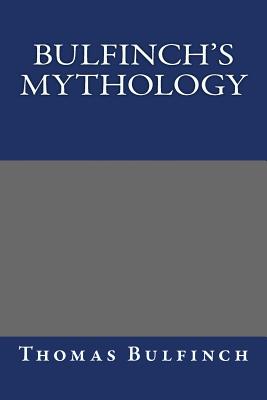 Bulfinch's Mythology - Bulfinch, Thomas