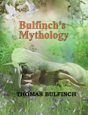 Bulfinch's Mythology - Bulfinch, Thomas