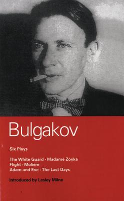 Bulgakov: Six Plays - Bulgakov, Mikhail, and Milne, Lesley, and Glenny, Michael (Translated by)