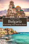 Bulgaria: Everything You Need to Know