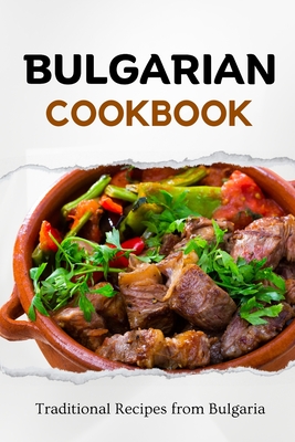 Bulgarian Cookbook: Traditional Recipes from Bulgaria - Luxe, Liam