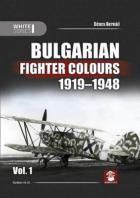 Bulgarian Fighter Colours 1919-1948: Volume 1 - Bernd, Dnes