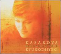 Bulgarian Soul - Kasarova/Kyurkchiyski