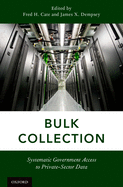 Bulk Collection: Systematic Government Access to Private-Sector Data