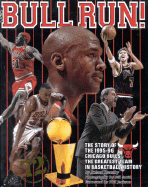 Bull Run: The Story of the 1995-96 Chicago Bulls the Greatest Team in Basketball History - Lazenby, Roland, and Smith, Bill (Photographer)