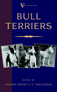 Bull Terriers (a Vintage Dog Books Breed Classic - Bull Terrier) - Hollender, Major Count V C