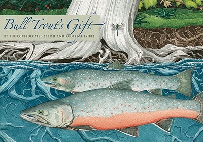 Bull Trout's Gift: A Salish Story about the Value of Reciprocity - Confederated Salish and Kootenai Tribes