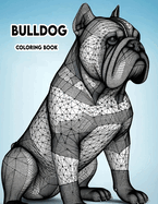 Bulldog Coloring book: Find Tranquility and Inner Peace with These Tranquil Coloring Meditations, Each Page Infused with Bulldog Love and Serenity,