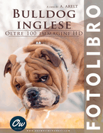 Bulldog inglese: Fotolibro - oltre 100 immagini HD