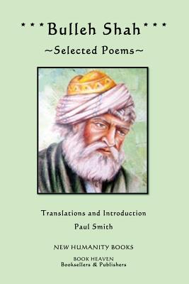 Bulleh Shah: Selected Poems - Smith, Paul (Translated by), and Shah, Bulleh