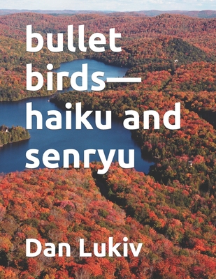 bullet birds-haiku and senryu - Lukiv, Dan