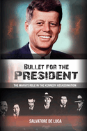 Bullet for the President: The Mafia's Role in the Kennedy Assassination