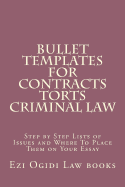 Bullet Templates For Contracts Torts Criminal law: Step by Step Lists of Issues and Where To Place Them on Your Essay