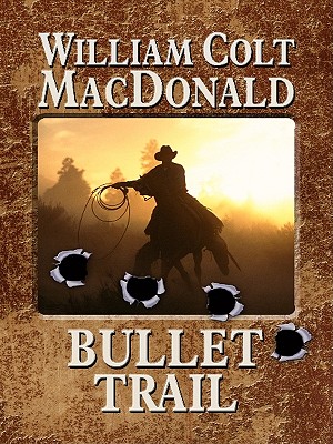 Bullet Trail - MacDonald, William Colt