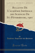 Bulletin de l'Acad?mie Imp?riale Des Sciences de St.-P?tersbourg, 1901, Vol. 15 (Classic Reprint)