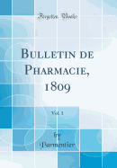 Bulletin de Pharmacie, 1809, Vol. 1 (Classic Reprint)