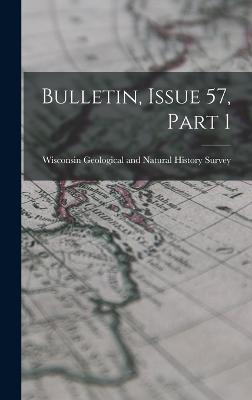 Bulletin, Issue 57, Part 1 - Wisconsin Geological and Natural Hist (Creator)