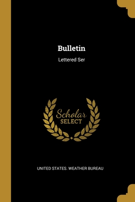 Bulletin: Lettered Ser - United States Weather Bureau (Creator)