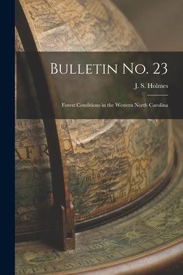 Bulletin No. 23: Forest Conditions in the Western North Carolina - Holmes, J S