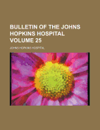 Bulletin of the Johns Hopkins Hospital Volume 25