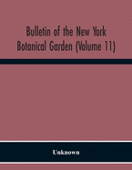 Bulletin Of The New York Botanical Garden (Volume 11)