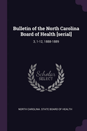 Bulletin of the North Carolina Board of Health [serial]: 3, 1-12, 1888-1889