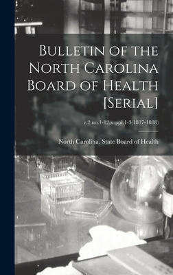 Bulletin of the North Carolina Board of Health [serial]; v.2: no.1-12;suppl.1-3(1887-1888) - North Carolina State Board of Health (Creator)