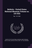 Bulletin - United States National Museum Volume No. 119 1922: No. 119 1922