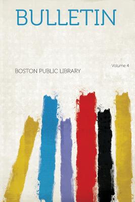 Bulletin Volume 4 - Library, Boston Public (Creator)