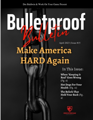Bulletproof Bulletin: April 2023 - Baldwin, Dre