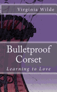 Bulletproof Corset: Learning to Love