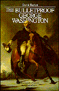 Bulletproof George Washington: An Account of God's Providential Care - Barton, David, and Pent, Jeremiah (Designer)