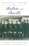 Bullets and Bacilli: The Spanish-American War and Military Medicine