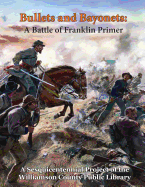 Bullets and Bayonets: A Battle of Franklin Primer