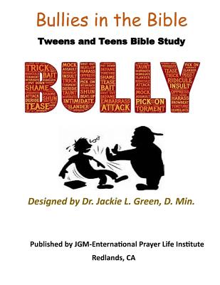Bullies in the Bible: Tweens and Teens Bible Study - Green D Min, Jackie L
