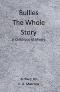 Bullies (The Whole Story): A Childhood of Misery