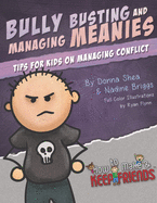 Bully Busting & Managing Meanies: Tips for Kids on Managing Conflict